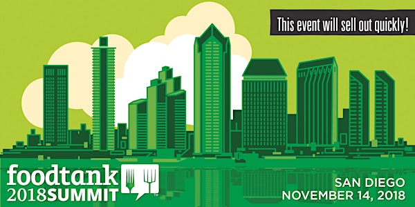 ***SOLD OUT*** Food Tank Summit (San Diego, CA): Growing the Food Movement