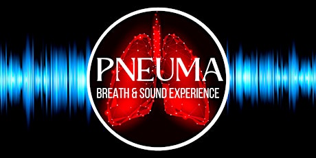 Sold Out  - Pneuma - A Breath & Sound Experience