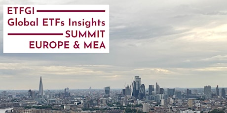 4th Annual ETFGI Global ETFs Insights Summit  - Europe & MEA