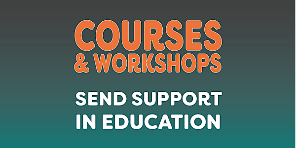SEND Support in Education (4 Week Course)