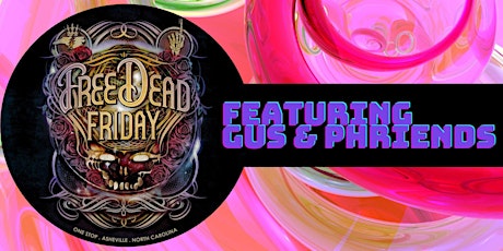 Free Dead Friday ft. Gus & Phriends at The One Stop - 5PM-8PM