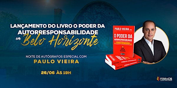 [BELO HORIZONTE/MG] Lançamento do Livro O Poder da Autorresponsabilidade com Paulo Vieira