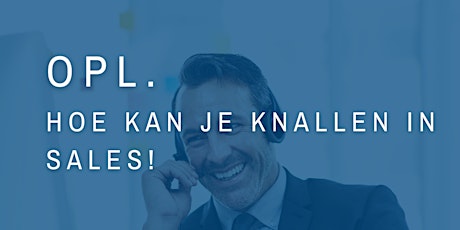 Primaire afbeelding van Opleiding: Hoe kan je knallen in sales!