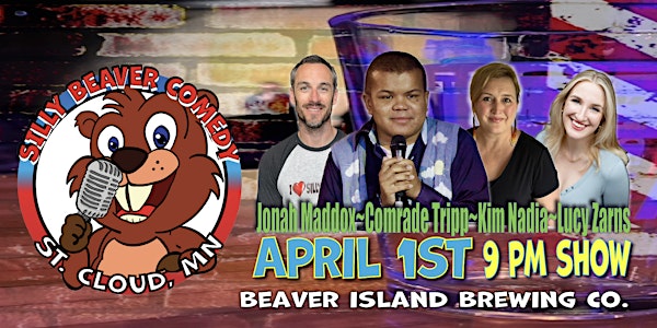 Silly Beaver Comedy - April 1st - 9 PM SHOW