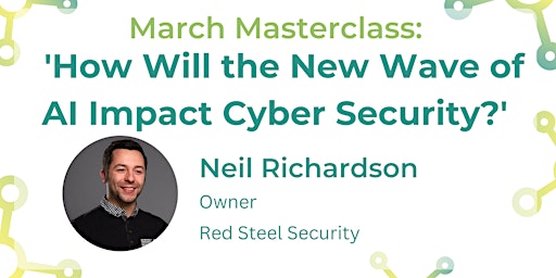 How will the new wave of AI  impact Cyber Security? AI Masterclass