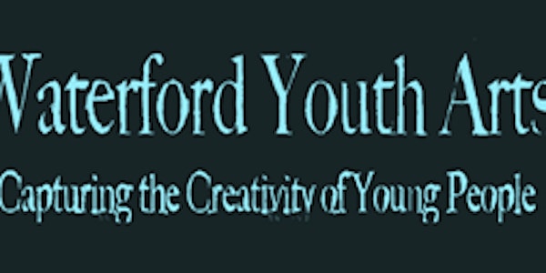 April 2023 Waterford Youth Arts - Youth Film Workshops for (9-11 yrs)