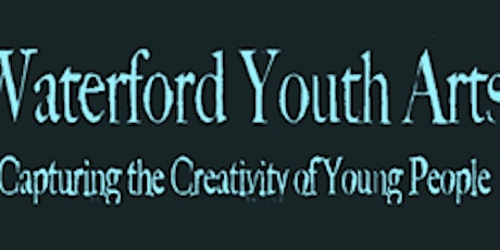 April 2023 Waterford Youth Arts - Youth Film Workshops for (12-14 yrs)