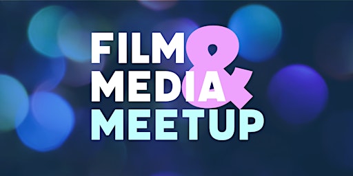 Film & Media Meetup #11 primary image