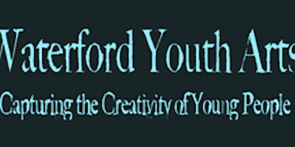 April 2023 Waterford Youth Arts - Youth Film Workshops for (15 - 18 yrs)