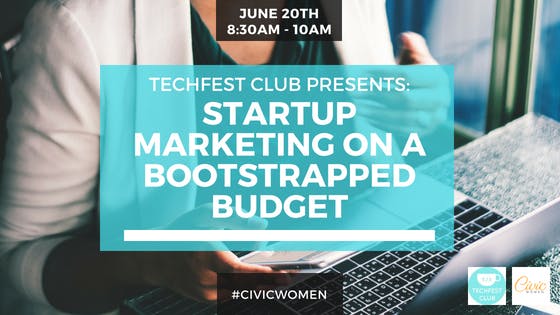 Startup Marketing On A Bootstrapped Budget 20 JUL 2018