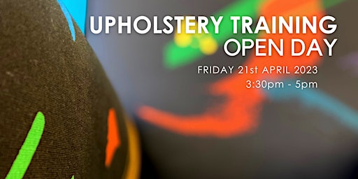 Upholstery Diploma 'Open Day' - Friday 21st  April 2023