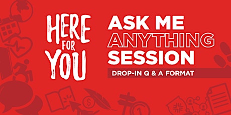 Hauptbild für Here For You: Ask Me Anything  - Drop-In  Session