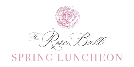 The Rose Ball Spring Luncheon - 2023
