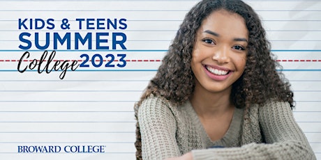 Imagem principal de 2023 Family Fest-Open House: Kids & Teens Summer College - Broward College