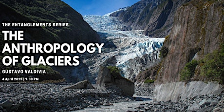 The Anthropology of Glaciers with Gustavo Valdivia primary image