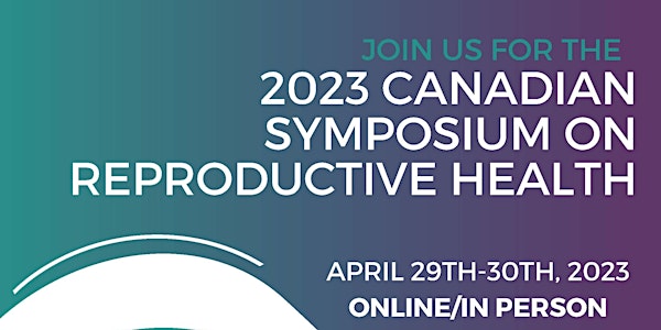 2023 Canadian Symposium on Reproductive Health