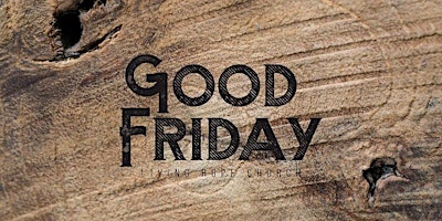 GOOD FRIDAY SERVICES 2024 - 6:00 & 7:30 PM primary image