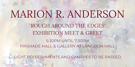 Marion R. Anderson 'Rough Around the Edges' Exhibition Meet & Greet