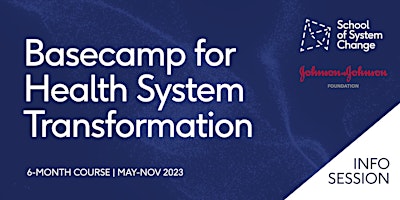 Basecamp for Health System Transformation 2023 Information Session