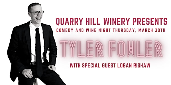 Quarry Hill Winery presents Comedy Night with Tyler Fowler