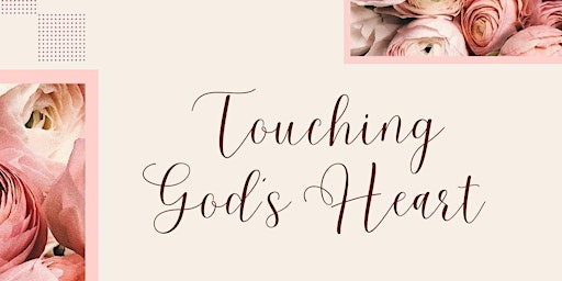 Touching God's Heart (Invitation Only)