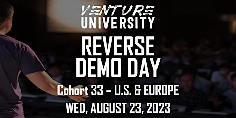 Venture University - REVERSE DEMO DAY - Cohort 33 - U.S. & Europe