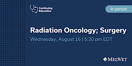 Radiation Oncology and Surgery Continuing Education- MedVet Cincinnati