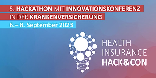 5. HEALTH INSURANCE HACK&CON: Hackathon & Konferenz zur Krankenversicherung