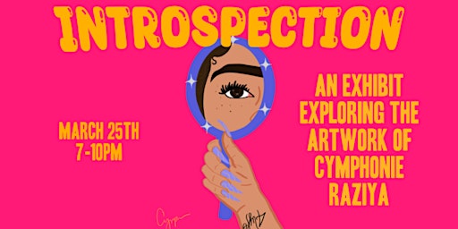 Introspection: An Exhibit Exploring The Artwork of Cymphonie Raziya