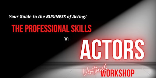 Immagine principale di The Professional Skills for Actors (Virtual) Workshop 