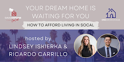 Your Dream Home Is Waiting For You - How to Afford Living in SoCal