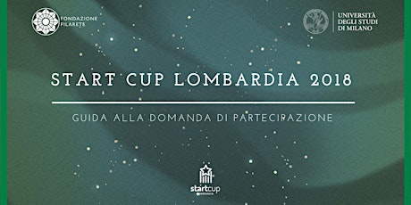 Immagine principale di Start Cup Lombardia 2018 - Guida alla domanda di partecipazione 