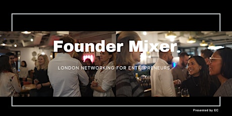 Founder Mixer in London - Networking Event Investors/Entrepreneurs/Startups