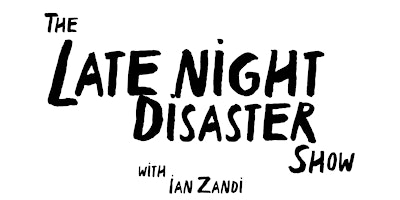 Late Night Disaster Show