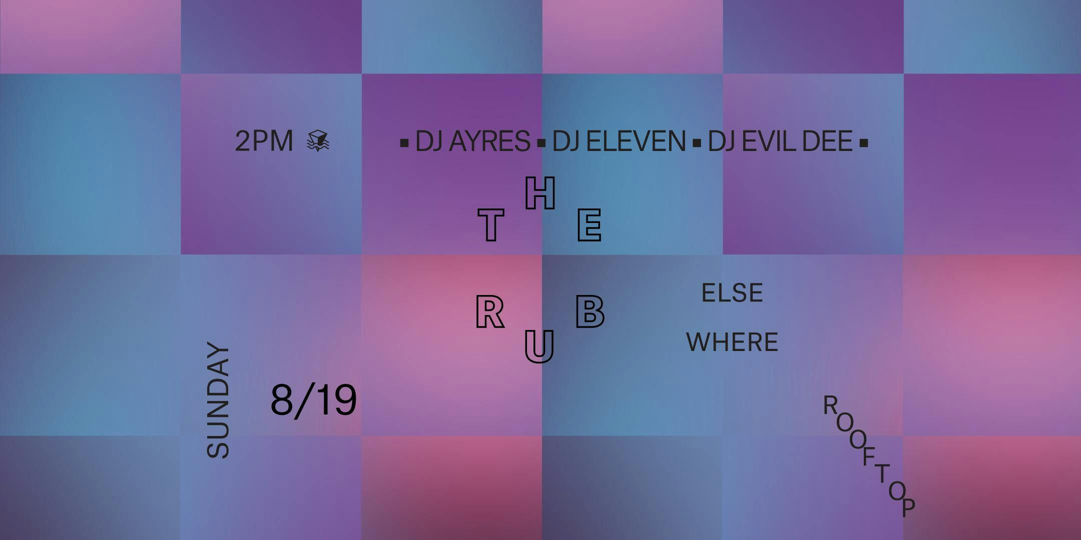The Rub w/ DJ Ayres & DJ Eleven