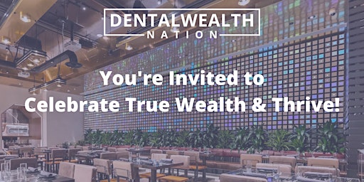 Dental Wealth Nation VIP Gala: Celebrate True Wealth & Thrive!