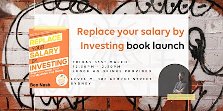 Replace your Salary by Investing Book Launch Party - Sydney