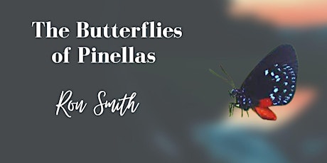 Ron Smith presents the Butterflies of Pinellas