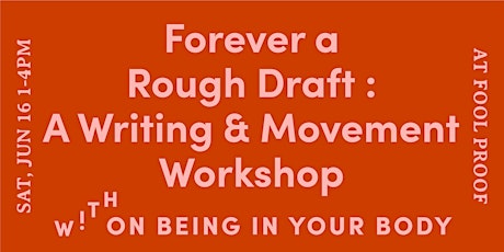 Forever a Rough Draft : A Writing and Movement Workshop primary image