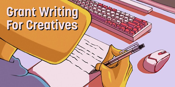 Grant Writing For Creatives (Monthly - Postponed to May 2024)