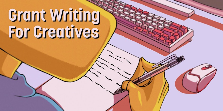 Grant Writing For Creatives (Monthly - Postponed to May 2024)