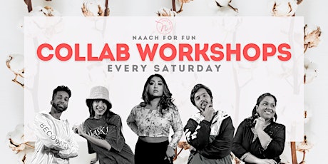 Naach For Fun - SATURDAY OPEN LEVEL WORKSHOPS (Collab Workshops)