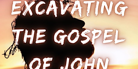 Excavating The Gospel of John