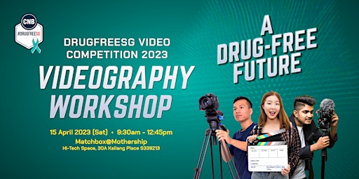 DrugFreeSG Video Competition 2023 Videography Workshop