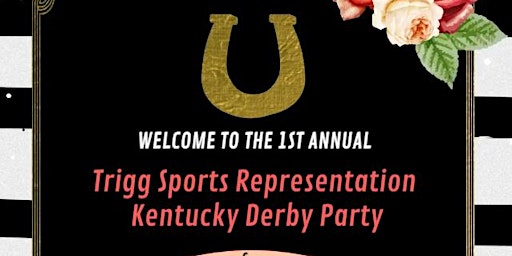 1st Annual Trigg Sports Representation Kentucky Derby Party