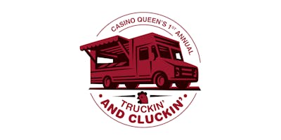 Casino Queen 1st Annual Truckin' and Cluckin' Food Fest! Casino Queen 1st Annual Truckin' and Cluckin' Food Fest!