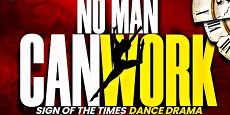 "No Man Can Work"	 Dance Drama