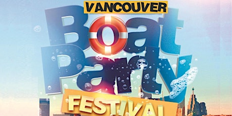 Primaire afbeelding van Vancouver Boat Party Festival 2023 | Friday June 30th (Official Page)
