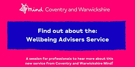 Primaire afbeelding van Professionals - Find out about the Wellbeing Advisers Service (15-24yrs)