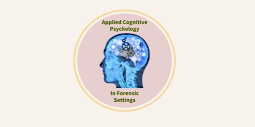 Applied Cognitive Psychology in Forensic Settings - Mini Conference